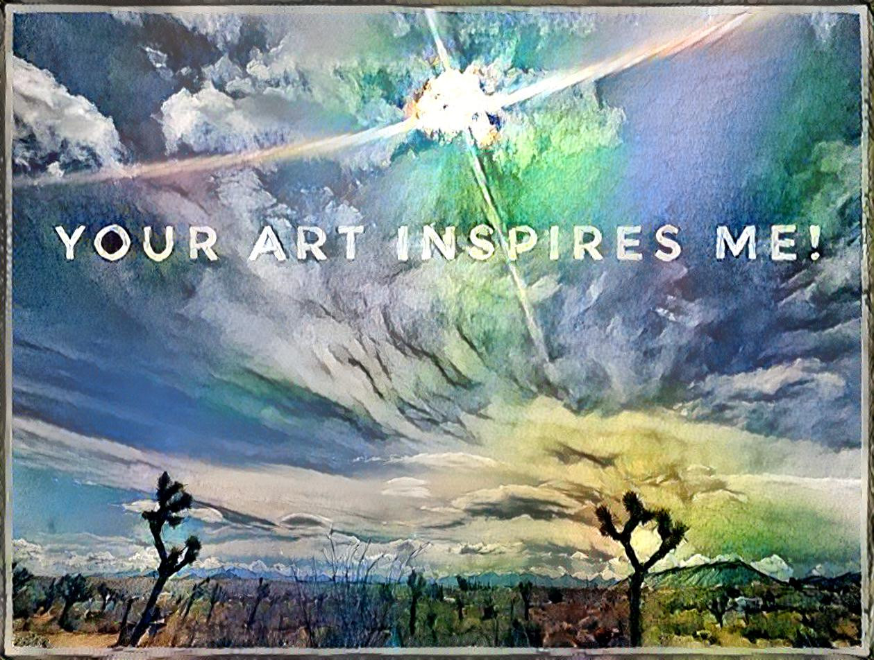 Your Art Inspires Me!