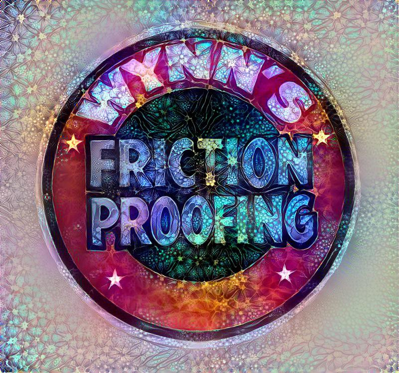 Friction Proofing