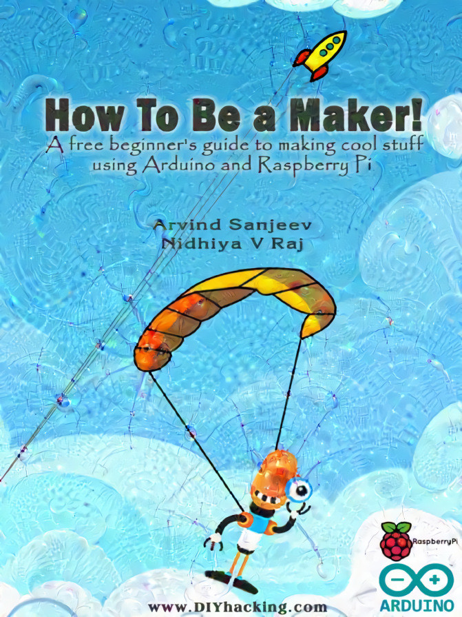 Arduino and Raspberry Pi How-To, Free  -  About: Downloadable PDF:  https://upload.wikimedia.org/wikipedia/commons/f/f3/How_To_Be_a_Maker%21.pdf  Image: See https://commons.wikimedia.org/wiki/File:How_To_Be_a_Maker!.pdf