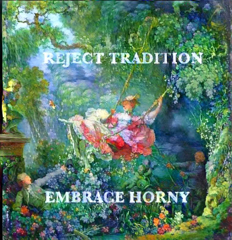 Reject Tradition - Embrace Horny
