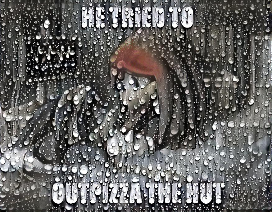 I know how To outpizza the hut
